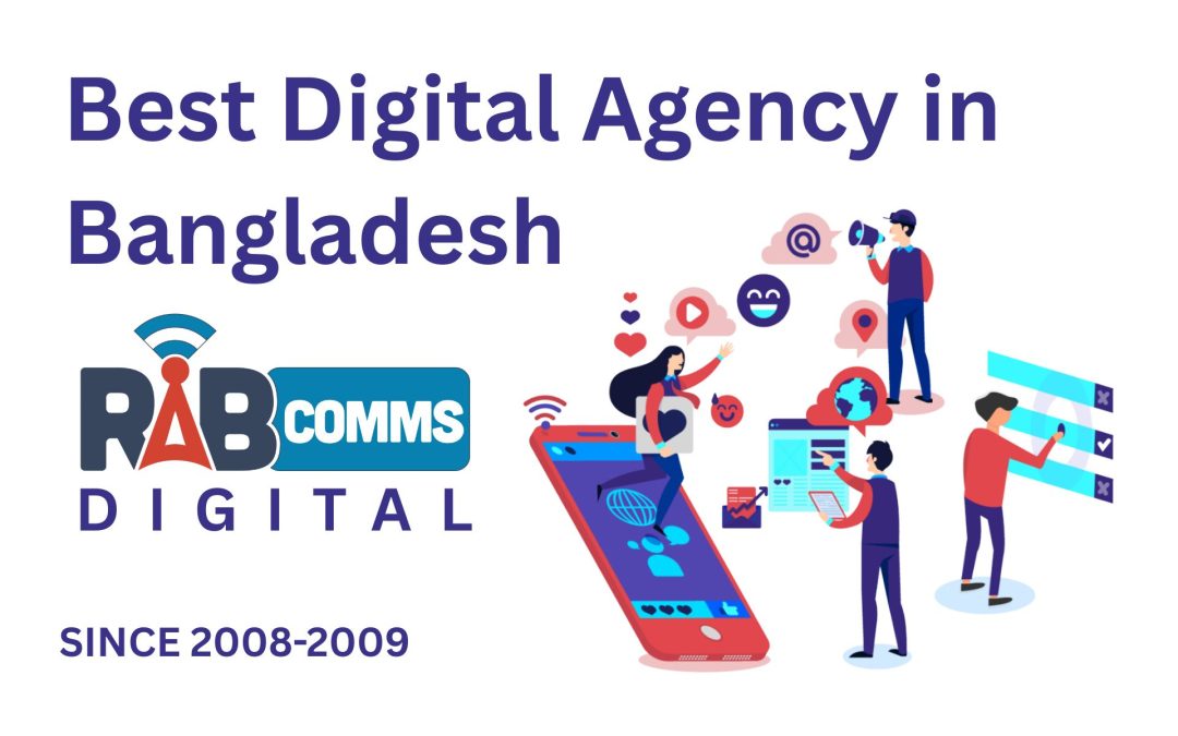 Discover why RabComms Digital is recognized as the best digital agency in Bangladesh. Since 2008, RabComms Digital has been providing top